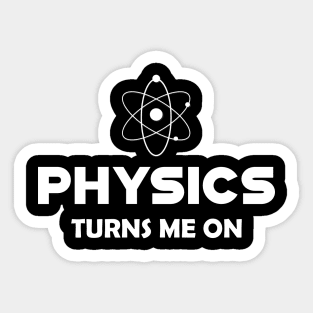 Physics turns me on Sticker